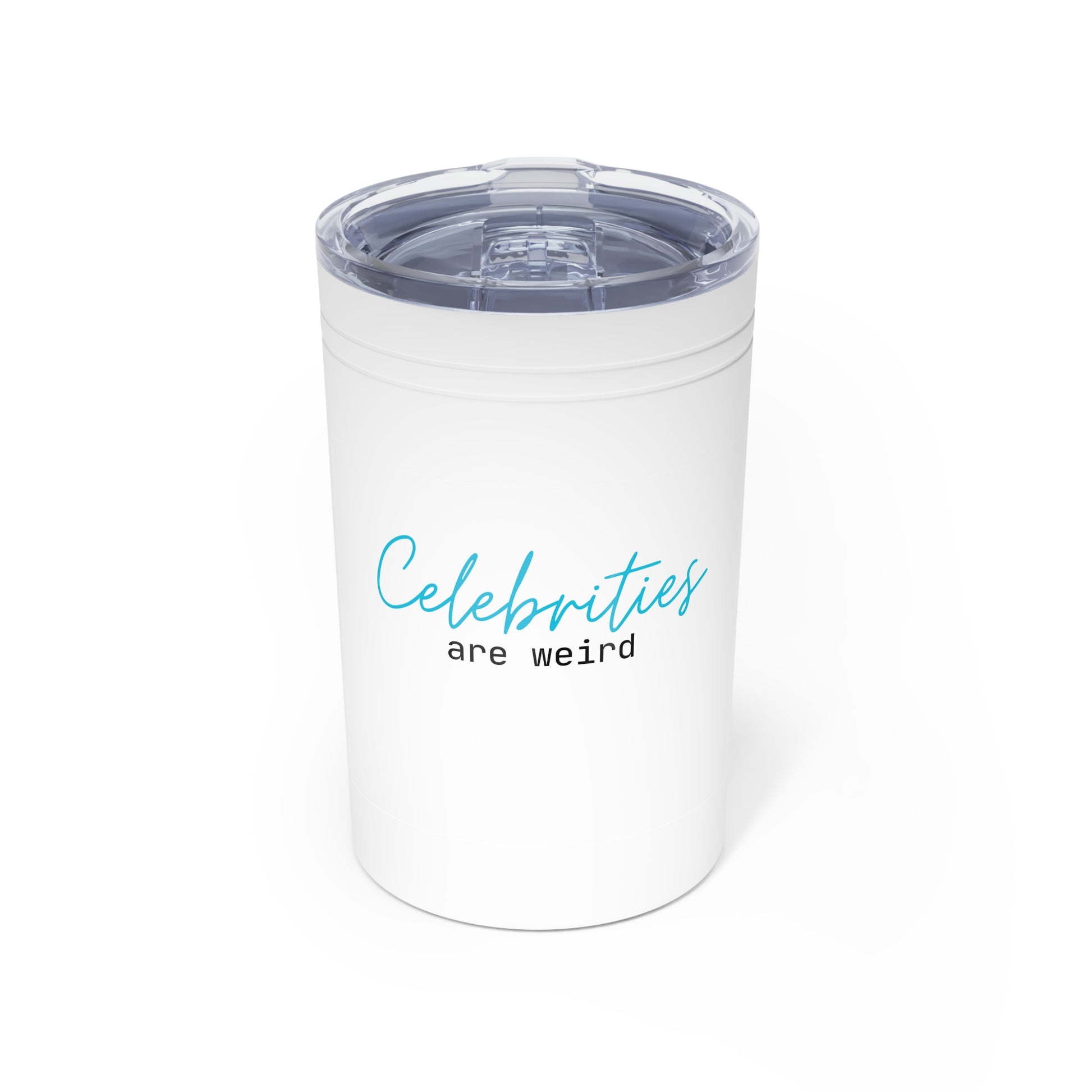 Celebrities are Weird Vacuum Insulated Tumbler, 11oz