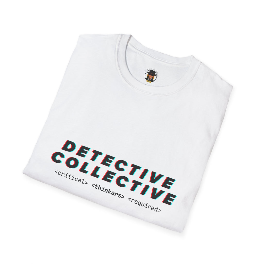 Detective Collective - Critical thinkers required - Unisex Softstyle T-Shirt