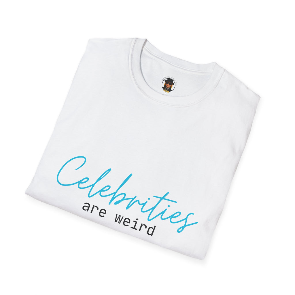 Celebrities are weird - Unisex Softstyle T-Shirt