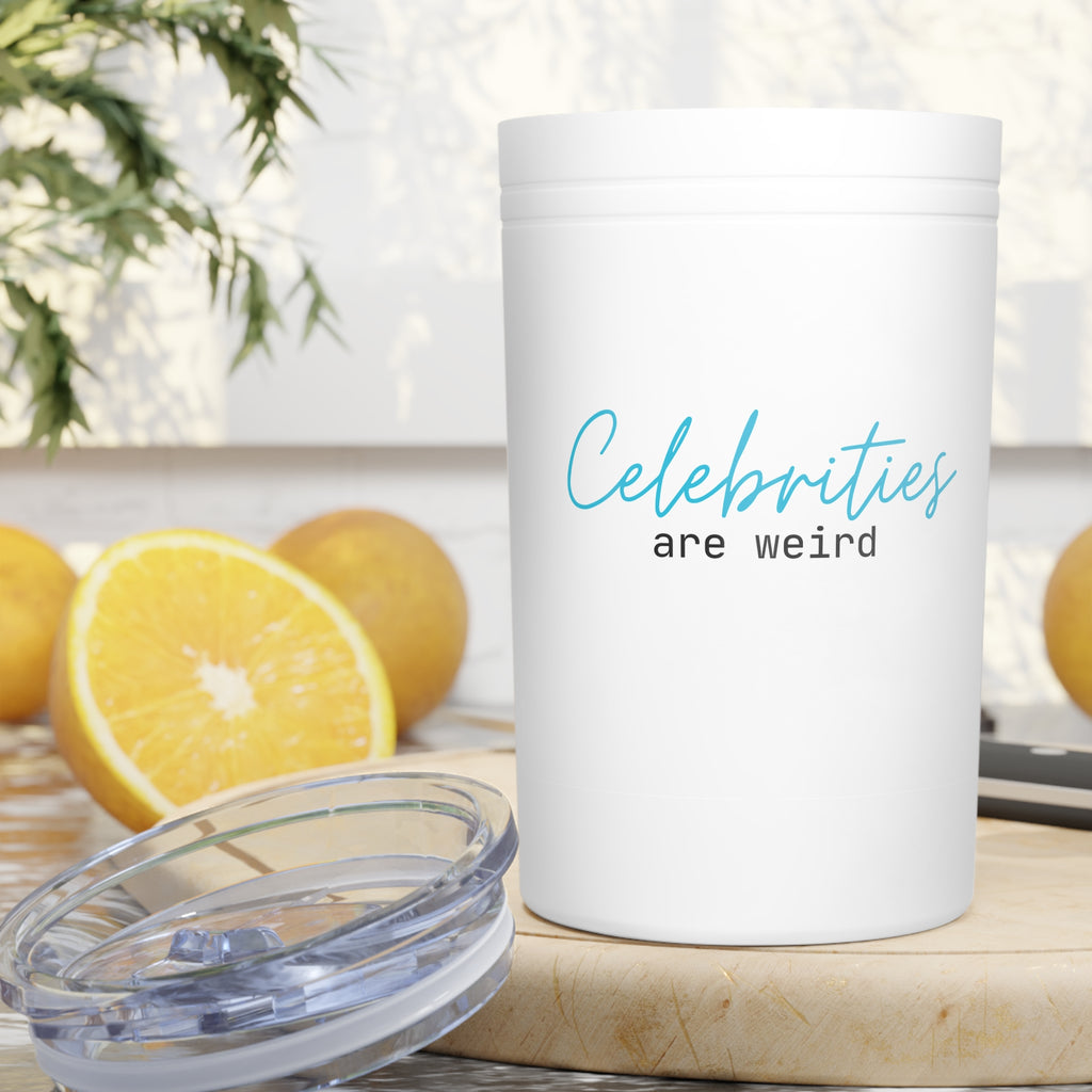 Celebrities are Weird Vacuum Insulated Tumbler, 11oz
