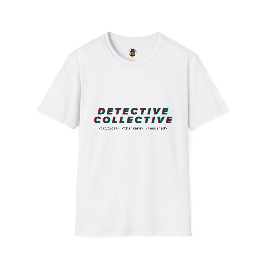 Detective Collective - Critical thinkers required - Unisex Softstyle T-Shirt