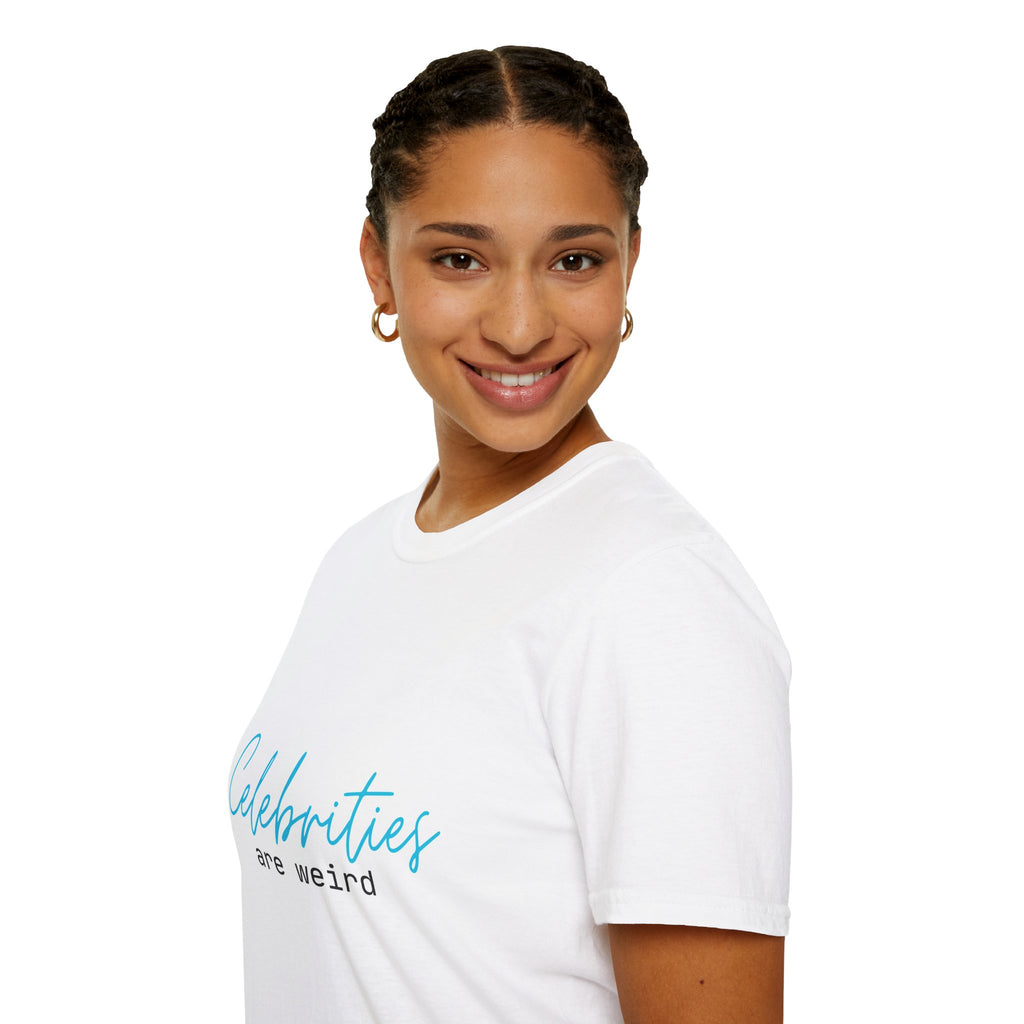 Celebrities are weird - Unisex Softstyle T-Shirt