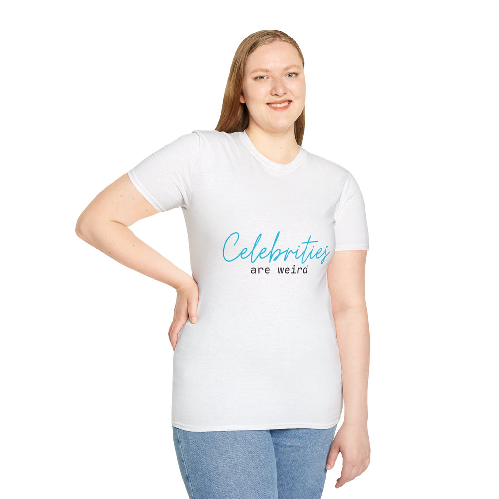 Celebrities are weird - Unisex Softstyle T-Shirt