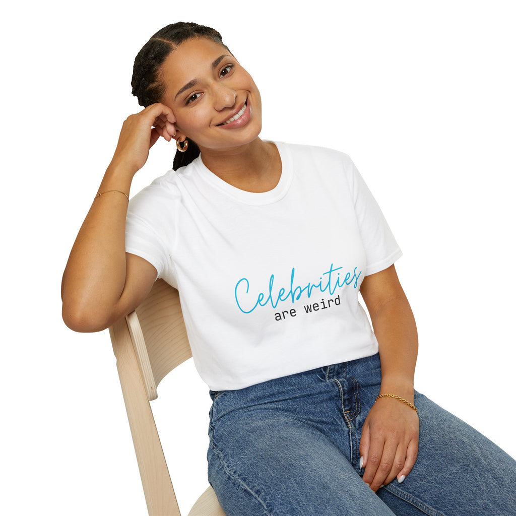 Celebrities are weird - Unisex Softstyle T-Shirt