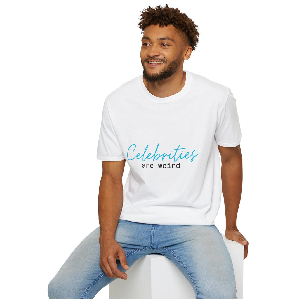Celebrities are weird - Unisex Softstyle T-Shirt